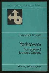 Yorktown: Campaign of Strategic Options by Theodore THAYER - Paperback - 1975 - from Between the Covers- Rare Books, Inc. ABAA (SKU: 348314)