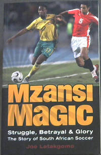image of Mzansi Magic - Struggle, Betrayal and Glory. The Story of South African Soccer