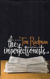 The Imperfectionists by Rachman, Tom - 2010