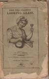 The Drunkard's Looking Glass. Reflecting a Faithful Likeness of the Drunkard, in Sundry very interesting Attitudes..