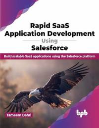 Rapid SaaS Application Development Using Salesforce: Build scalable SaaS applications using the...