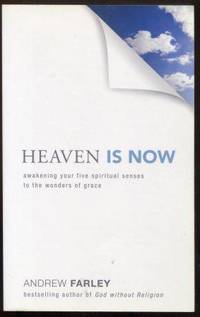 Heaven Is Now: Awakening Your Five Spiritual Senses to the Wonders of Grace