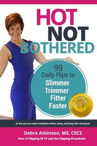 Hot, Not Bothered : 99 Daily Flips for Slimmer, Trimmer, Fitter, Faster