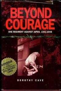 Beyond Courage: One Regiment Against Japan, 1941-1945 by Cave, Dorothy - 1992