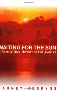 Waiting for the Sun: A Rock & Roll History of Los Angeles