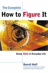 The Complete How to Figure It : Using Math in Everyday Life