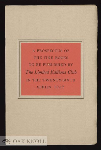PROSPECTUS OF FINE BOOKS TO BE PUBLISHED BY THE LIMITED EDITIONS CLUB IN THE TWENTY-SIXTH SERIES 1957.|A