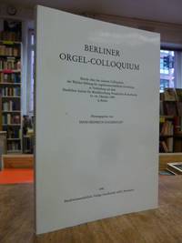 Berliner Orgel-Colloquium - Bericht über das siebente Colloquium der Walcker-Stiftung für Orgelwissenschaftliche Forschung (...) 14. - 16. Oktober 1988 in Berlin,