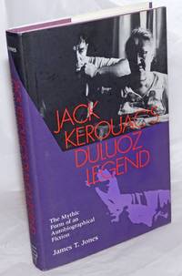 image of Jack Kerouac's Duluoz Legend: the mythic form of an autobiographical fiction