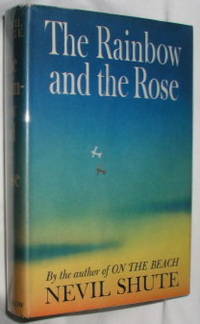 The Rainbow and the Rose by Shute, Nevil - 1958