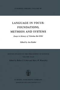 Language in Focus: Foundations, Methods and Systems : Essays in Memory of Yehoshua Bar-Hillel