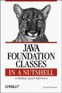 Java Foundation Classes in a Nutshell: A Desktop Quick Reference Java S.