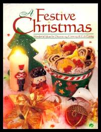 image of A FESTIVE CHRISTMAS - Wonderful Ideas for Decorating, Cooking and Gift Giving