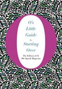 O&#039;s Little Guide to Starting Over (O&#039;s Little Books/Guides) by O  The Oprah Magazine - 2016-08-02