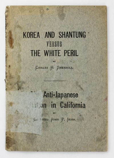 Korea and Shantung Versus the White Peril ... The Anti-Japanese Agitation in California