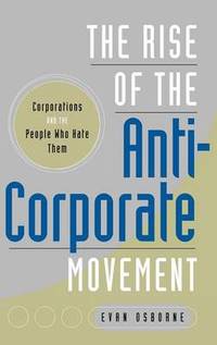 The Rise of the Anti-Corporate Movement: Corporations and the People who Hate Them