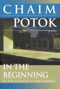 In the Beginning : A Novel by Chaim Potok - 1997