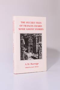 The Occult Files of Francis Chard: Some Ghost Stories by A.M. Burrage [Jack Adrian, ed.] - 1996