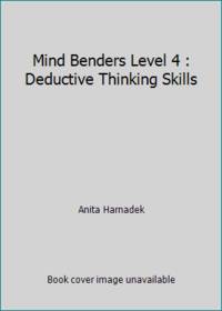 Mind Benders Level 4 : Deductive Thinking Skills