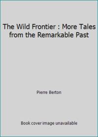 image of The Wild Frontier : More Tales from the Remarkable Past