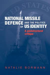 National Missile Defence and the politics of US identity : A poststructural critique