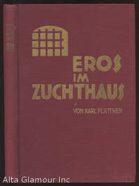 EROS IM ZUCHTHAUS; Sehnsuchtsschreie gequälter Menschen nach Liebe. Eine Beleuchtung der...