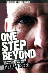 One Step Beyond: One Man&#039;s Journey from Near Death to New Life by Gram Seed; Andrea Robinson - 2008