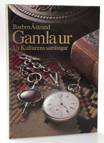 Gamla ur. Ur kulturens samlingar. [Utg. av]…