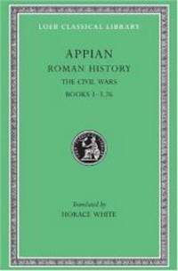 Appian: Roman History, Vol. III, The Civil Wars, Books 1-3.26 (Loeb Classical Library No. 4)