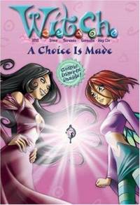W. I. T. C. H. : a Choice Is Made - Book #22