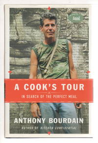 A COOK&#039;S TOUR: In Search of the Perfect Meal. de Bourdain, Anthony - (2001)