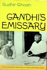 Gandhi&#039;s Emissary: A Nonconformist&#039;s Inside Story of India&#039;s Past Twenty Years by Sudhir Ghosh - 1967-01-01