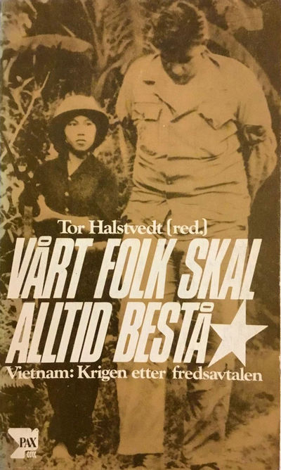 Vårt folk skal alltid bestå : Vietnam: Krigen…