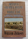 Britain's Triumph and Decline in the Middle East: Military Campaigns 1919 to the Present Day