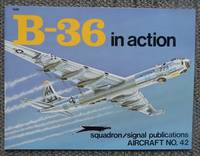 B-36 IN ACTION.  SQUADRON/SIGNAL AIRCRAFT NO. 42. de Jacobsen, Meyers K. & Wagner, Ray - 1980