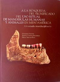 cover of A LA BUSQUEDA DEL SIGNIFICADO DEL USO RITUAL DE MANDIBULAS HUMANAS Y ANIMALES EN MESOAMERICA