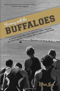 Running with the Buffaloes: A Season Inside With Mark Wetmore, Adam Goucher, And The University...