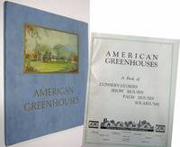 AMERICAN GREENHOUSES A BOOK OF CONSERVATORIES, SHOW HOUSES, PALM HOUSES &amp;  SOLARIUMS