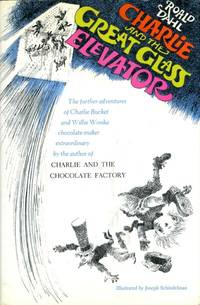 Charlie and the Great Glass Elevator: The Further Adventures of Charlie  Bucket and Willy Wonka, Chocolate-Maker Extraordinary