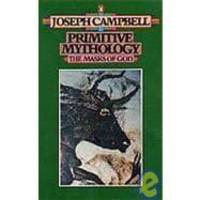 The Masks of God : Primitive Mythology by Joseph Campbell - 1976-02-04