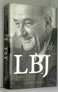 Lbj: A Life by Irwin Unger et Debi Unger - 1999