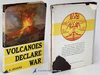 Volcanoes Declare War: Logistics and Strategy of Pacific Volcano Science by JAGGAR, T. A - 1945