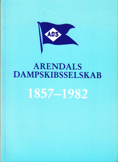 Arendals Dampskibsselskab 1857 - 1982.