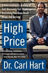 High Price : A Neuroscientist's Journey of Self-Discovery That Challenges Everything You Know...