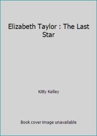 Elizabeth Taylor : The Last Star