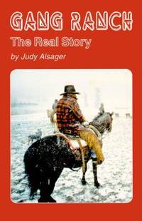 Gang Ranch : The Real Story by Judy Alsager - 1994