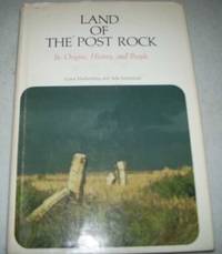 Land of the Post Rock: Its Origins, History and People by Muilenburg, Grace and Swineford, Ada - 1975