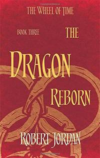 The Dragon Reborn: Book 3 of the Wheel of Time (Now a major TV series)