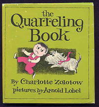 The Quarreling Book. by Charlotte. Arnold Lobel Illustrator Zolotow - Hardcover - Early Reprint - 1963 - from Quinn & Davis Booksellers (SKU: 123773)