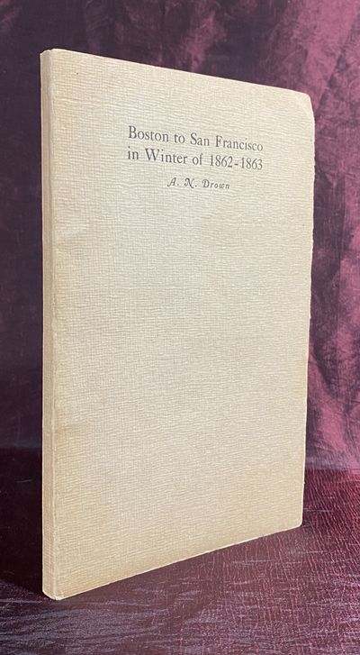 [VOYAGE AROUND THE CAPE OF GOOD HORN]. Boston to San Francisco in Winter of 1862-1863